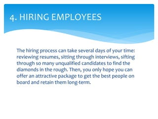 The hiring process can take several days of your time:
reviewing resumes, sitting through interviews, sifting
through so m...
