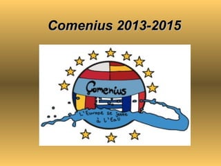 Comenius 2013-2015Comenius 2013-2015
 