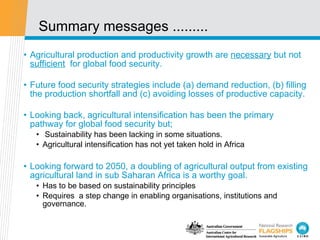 Summary messages ......... <ul><li>Agricultural production and productivity growth are  necessary  but not  sufficient   f...