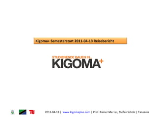 Kigoma+ Semesterstart 2011-04-13   Reisebericht 