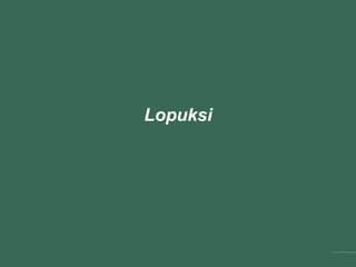 Lopuksi
 