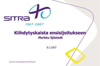 Kiihdytyskaista ensisijoitukseen Markku Sjöstedt 8.2.2007 