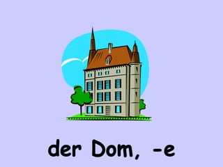 der Dom, -e 