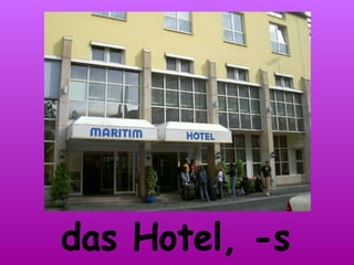 das Hotel, -s
