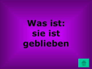 Was ist: sie ist geblieben 