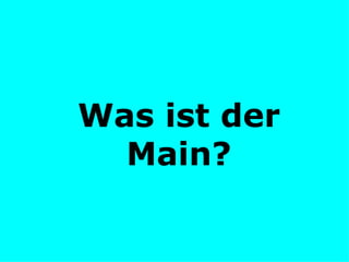Was ist der Main? 