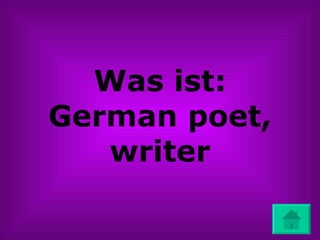 Was ist: German poet, writer 