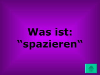 Was ist: “spazieren“ 