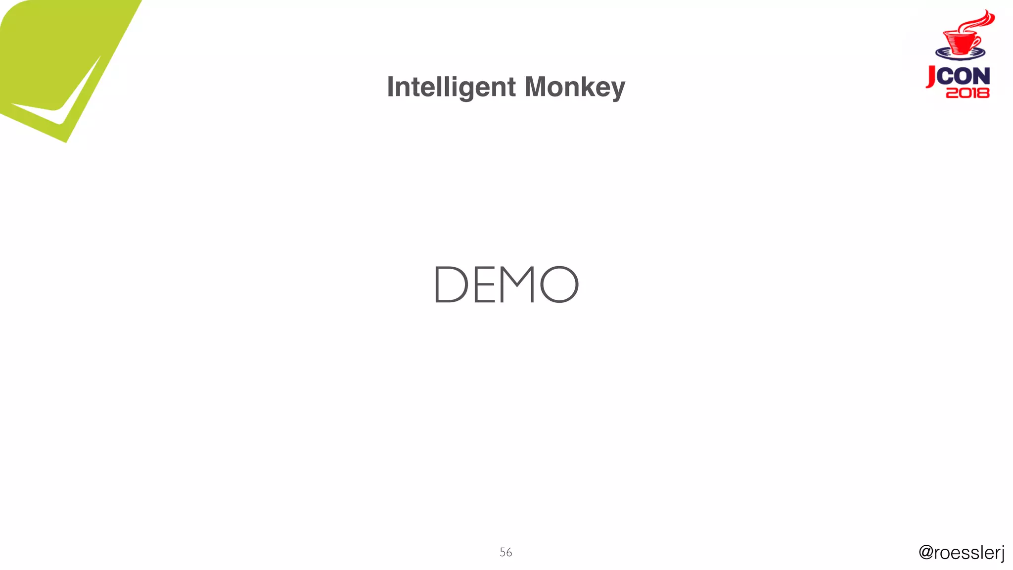 @roesslerj56
Intelligent Monkey
DEMO
 