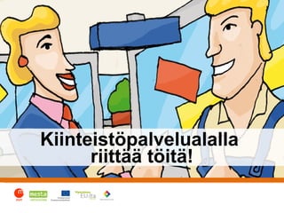 Kiinteistöpalvelualalla  riittää töitä! 