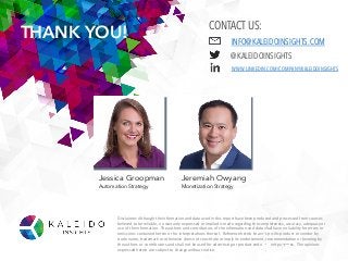 THANK YOU!
Jessica Groopman
Automation Strategy
Jeremiah Owyang
Monetization Strategy
Disclaimer:	Although	the	information...
