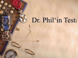 Dr. Phil‘ in  Test i 