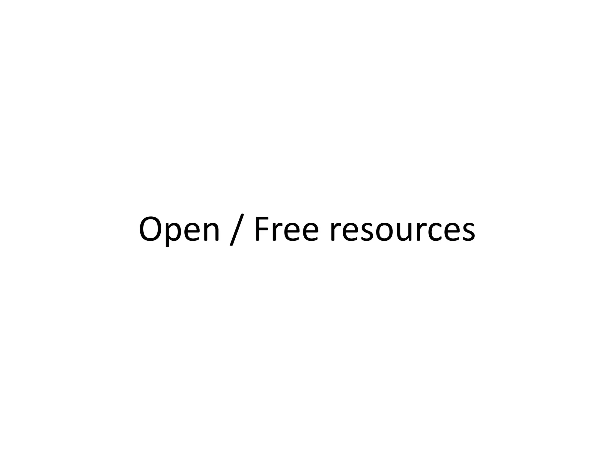 Open / Free resources
 