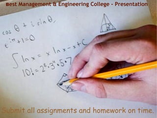 Best Management & Engineering College - Presentation
Submit all assignments and homework on time.
 
