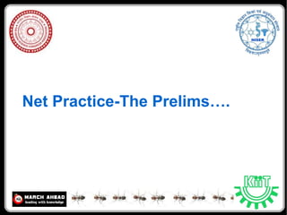Net Practice-The Prelims…. 