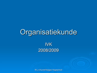Organisatiekunde IVK 2008/2009 