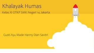 Khalayak Humas
Kelas XI OTKP SMK Negeri 14 Jakarta
Gusti Ayu Made Hanny Dian Savitri
 