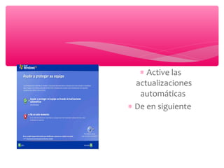 ∗ Active las
actualizaciones
automáticas
∗ De en siguiente