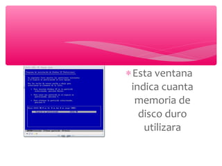 ∗Esta ventana
indica cuanta
memoria de
disco duro
utilizara