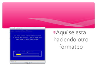 ∗Aquí se esta
haciendo otro
formateo
