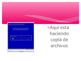 ∗Aquí esta
haciendo
copia de
archivos