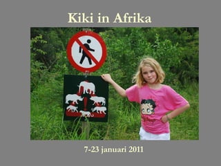 Kiki in Afrika 7-23 januari 2011 
