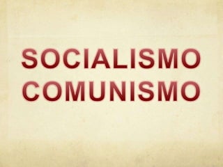 SOCIALISMO COMUNISMO 