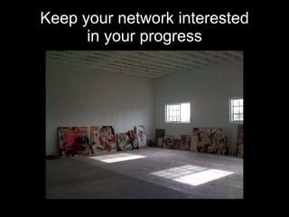 Keep your network interested in your progress 