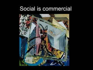 Social is commercial  