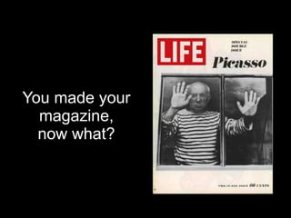 You made your magazine, now what? 