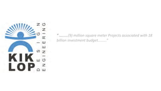 “	…......(9)	million	square	meter	Projects	associated	with	18	
billion	investment	budget…......”
 