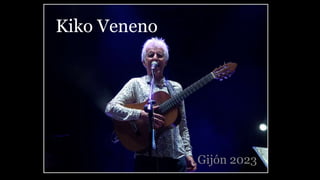 Kiko Veneno
Gijón 2023
 