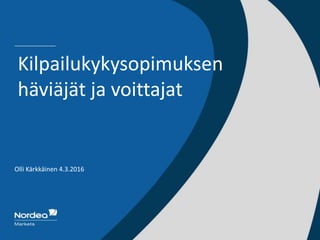 Olli Kärkkäinen 4.3.2016
Kilpailukykysopimuksen
häviäjät ja voittajat
 
