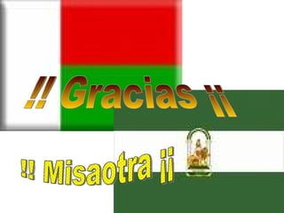 !! Gracias ¡¡ !! Misaotra ¡¡ 