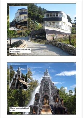 Waitomo Woodlyn Park,
Neuseeland




Magic Mountain Hotel,
Chile
 