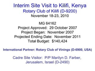 Interim Site Visit to Kilifi, Kenya Rotary Club of Kilifi (D-9200) November 18-23, 2010 ,[object Object],[object Object],[object Object],[object Object],[object Object],[object Object],[object Object],[object Object]