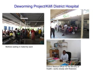 Deworming Project/Kilifi District Hospital Mothers waiting in maternity ward District Medical Officer for the Ministry of Health—works closely with Rotarians 