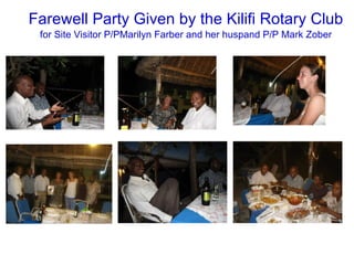 Farewell Party Given by the Kilifi Rotary Club   for Site Visitor P/PMarilyn Farber and her huspand P/P Mark Zober 