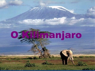 O Kilimanjaro 