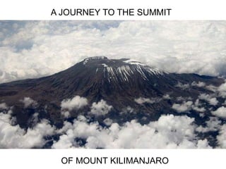 A JOURNEY TO THE SUMMIT  OF MOUNT KILIMANJARO  