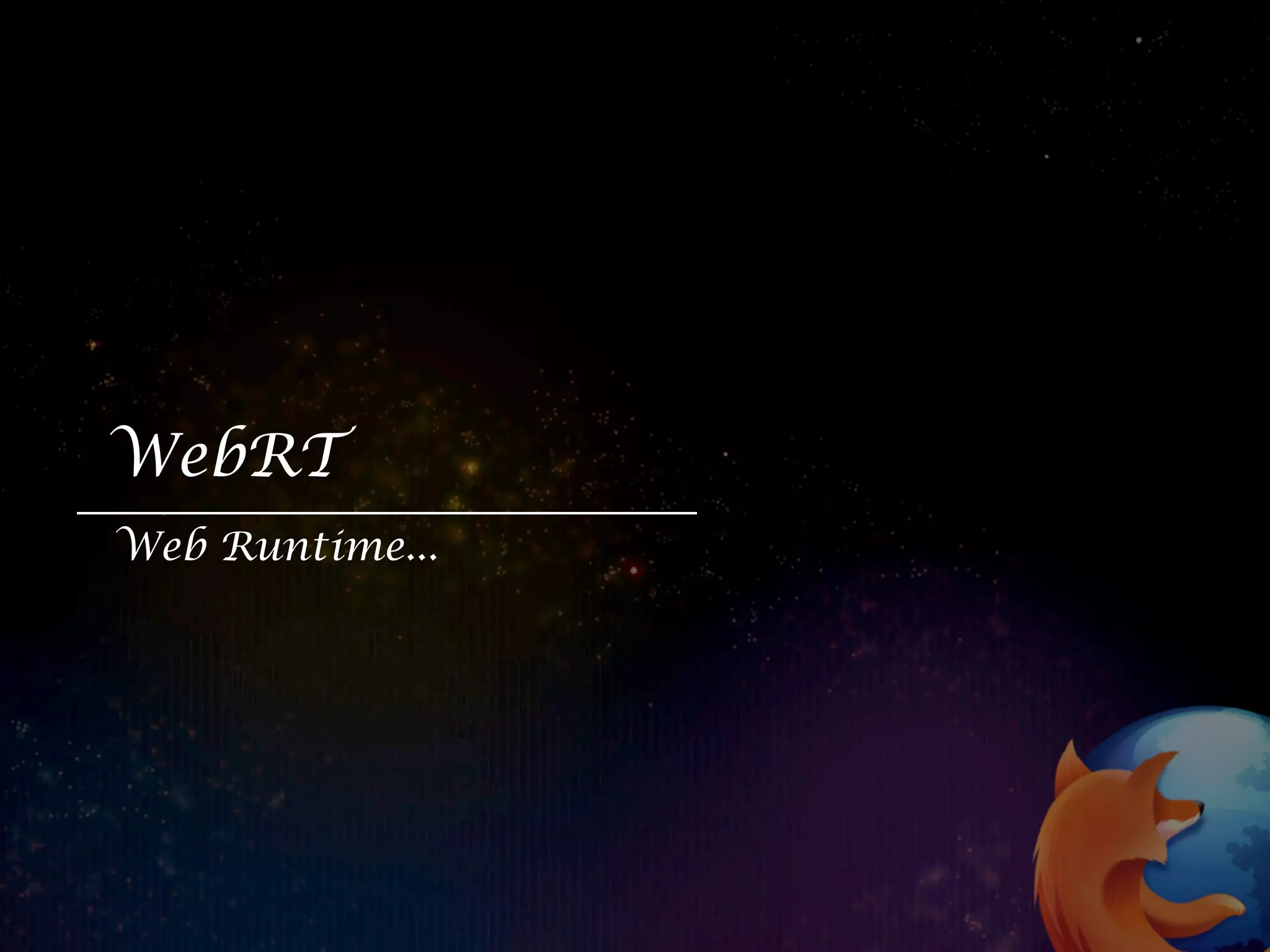 WebRT
Web Runtime...
 