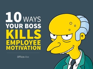 10 Ways Your Boss Kills Employee Motivation Slide 1