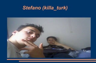 Stefano (killa_turk) 