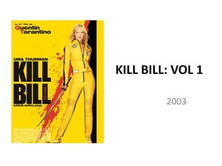 KILL BILL: VOL 1 2003 