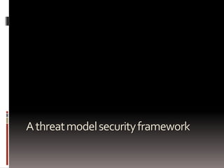 Athreatmodelsecurityframework
 