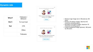 Social Media
as media channel
• Minimum logo/image size is 100 pixels by 100
pixels
• Primary CTA (below images): Maximum 50
characters including spaces.
• Secondary CTA (above images): Maximum 70
characters including spaces.
• Custom background image (optional): 300 pixels
by 250 pixels.
When?
Followers /
Behavior
Don`t To much text
Yes! CTA
Oﬀers
Followers
Dynamic Ads
 