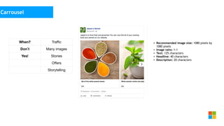 Social Media
as media channel
• Recommended image size: 1080 pixels by
1080 pixels
• Image ratio: 1:1
• Text: 125 characters
• Headline: 40 characters
• Description: 20 characters
Carrousel
When? Traﬃc
Don`t Many images
Yes! Stories
Oﬀers
Storytelling
 