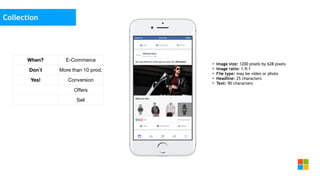 Social Media
as media channel
• Image size: 1200 pixels by 628 pixels
• Image ratio: 1.9:1
• File type: may be video or photo
• Headline: 25 characters
• Text: 90 characters
Collection
When? E-Commerce
Don`t More than 10 prod.
Yes! Conversion
Oﬀers
Sell
 