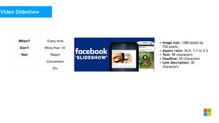 Social Media
as media channel
• Image size: 1280 pixels by
720 pixels
• Aspect ratio: 16:9, 1:1 or 2:3
• Text: 90 characters
• Headline: 25 characters
• Link description: 30
characters
Video Slideshow
When? Every time
Don`t More than 10’
Yes! Reach
Conversion
Etc
 