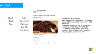 Social Media
as media channel
• Tweet copy: 280 characters
• Size: 800 pixels by 418 pixels for 1:91:1 aspect
ratio and 800 pixels by 800 pixels for 1:1 (3MB
maximum)
• Title/price: pulled from link to the app store
• Formats accepted: JPG, JPEG, PNG, GIF
• CTA options: install (default if app is not
installed), open (default if app is installed),
play, shop, book, connect and order
App Card
When? Traﬃc
Don`t Too much text
Yes! Big images
Clear CTA
Keep it short
 